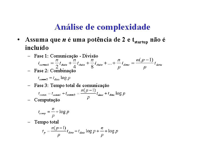 Análise de complexidade • Assuma que n é uma potência de 2 e tstartup