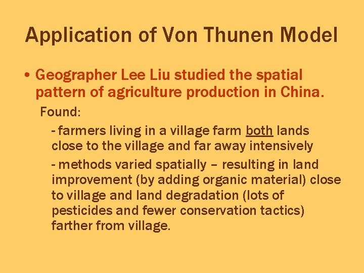 Application of Von Thunen Model • Geographer Lee Liu studied the spatial pattern of