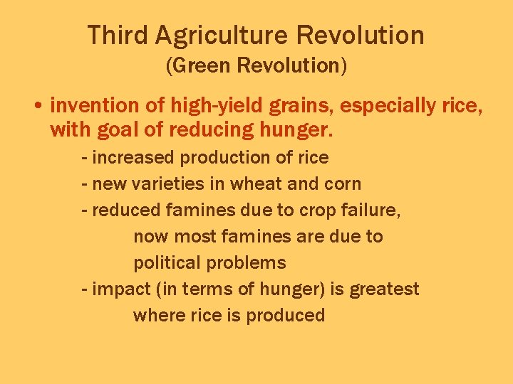 Third Agriculture Revolution (Green Revolution) • invention of high-yield grains, especially rice, with goal