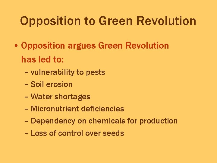 Opposition to Green Revolution • Opposition argues Green Revolution has led to: – vulnerability