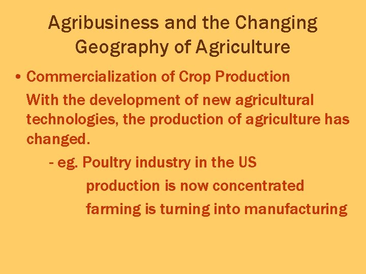 Agribusiness and the Changing Geography of Agriculture • Commercialization of Crop Production With the