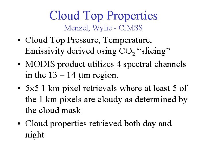 Cloud Top Properties Menzel, Wylie - CIMSS • Cloud Top Pressure, Temperature, Emissivity derived
