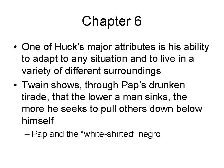 Chapter 6 • One of Huck’s major attributes is his ability to adapt to