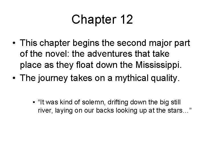 Chapter 12 • This chapter begins the second major part of the novel: the
