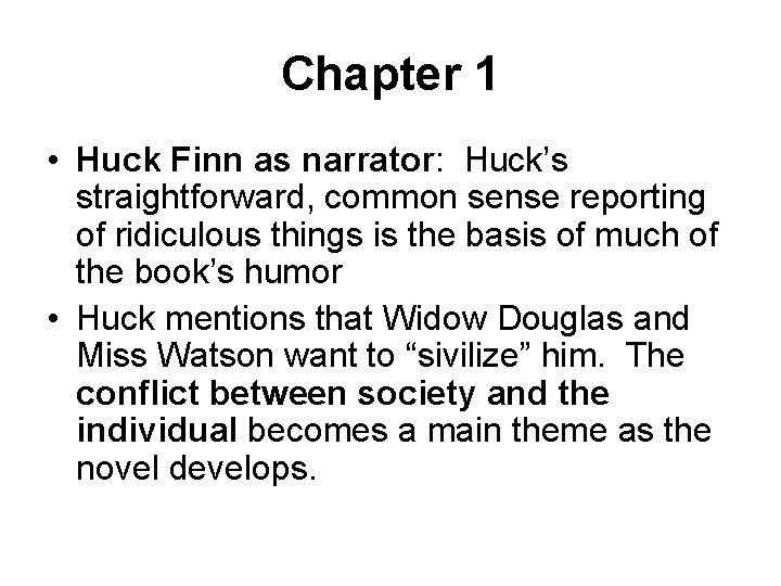 Chapter 1 • Huck Finn as narrator: Huck’s straightforward, common sense reporting of ridiculous