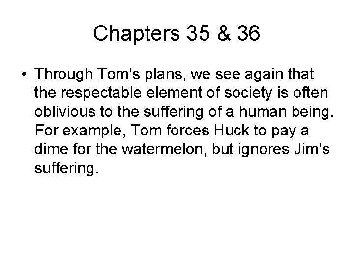 Chapters 35 & 36 • Through Tom’s plans, we see again that the respectable