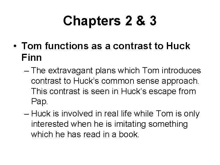 Chapters 2 & 3 • Tom functions as a contrast to Huck Finn –