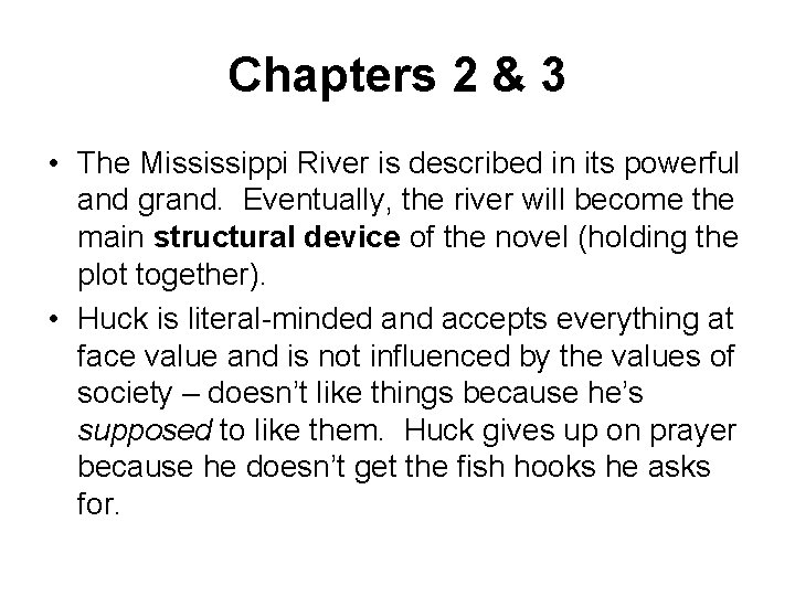 Chapters 2 & 3 • The Mississippi River is described in its powerful and