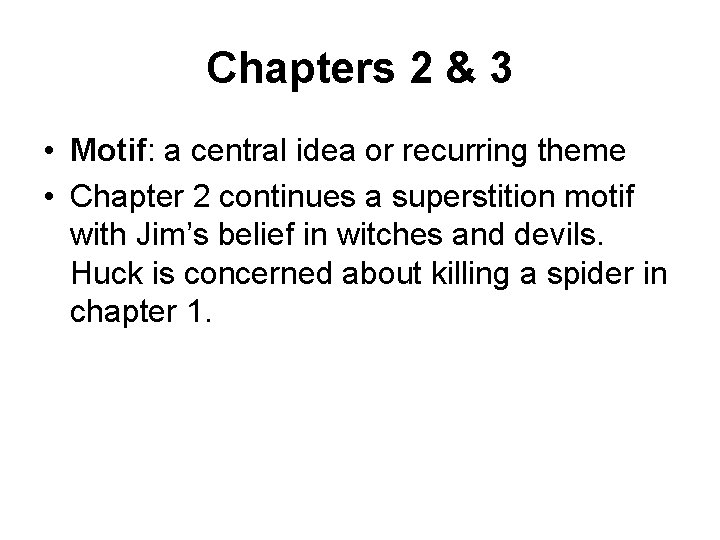 Chapters 2 & 3 • Motif: a central idea or recurring theme • Chapter