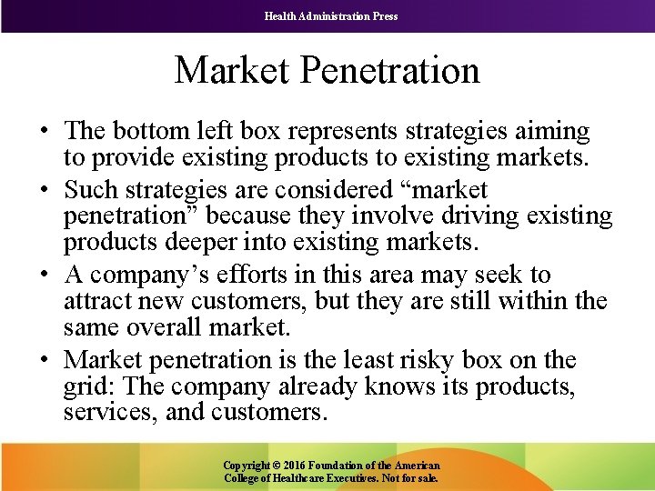 Health Administration Press Market Penetration • The bottom left box represents strategies aiming to