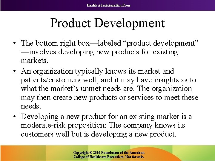 Health Administration Press Product Development • The bottom right box—labeled “product development” —involves developing