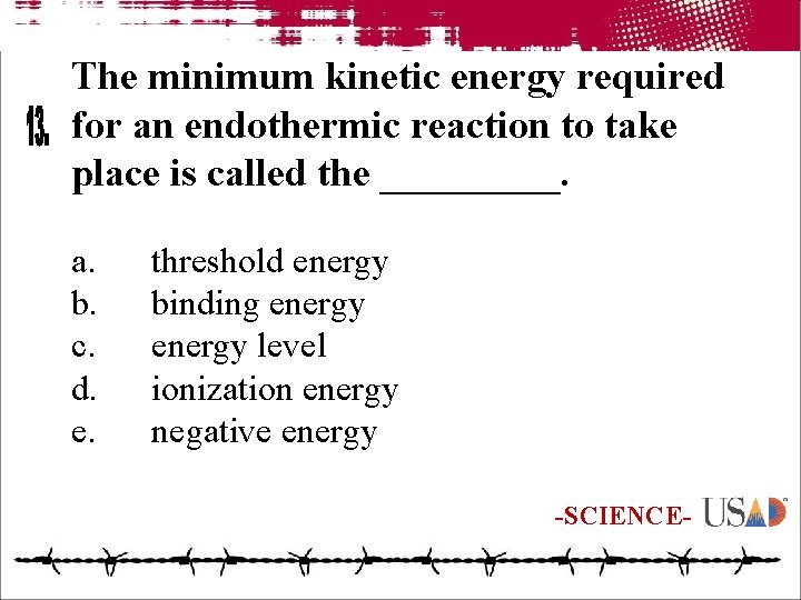 The minimum kinetic energy required for an endothermic reaction to take place is called