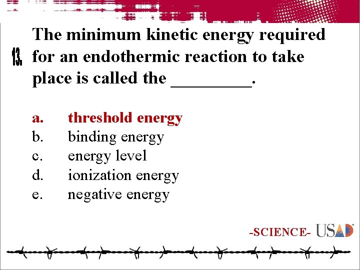 The minimum kinetic energy required for an endothermic reaction to take place is called