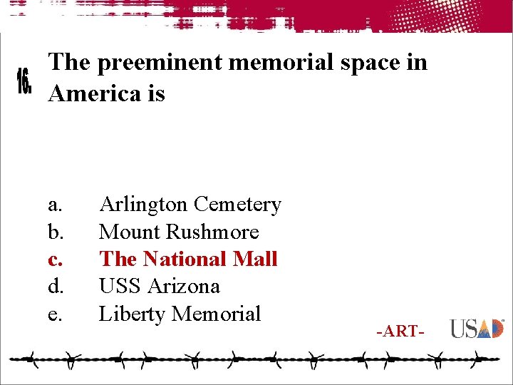 The preeminent memorial space in America is a. b. c. d. e. Arlington Cemetery