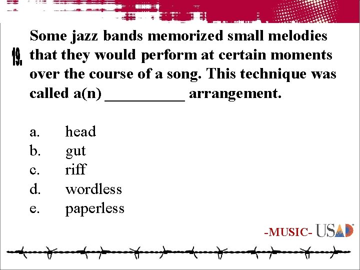 Some jazz bands memorized small melodies that they would perform at certain moments over