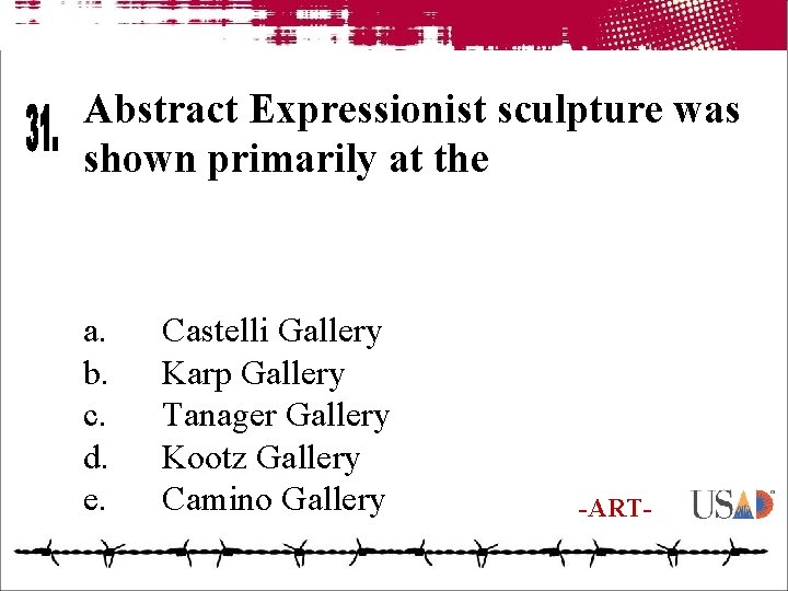 Abstract Expressionist sculpture was shown primarily at the a. b. c. d. e. Castelli