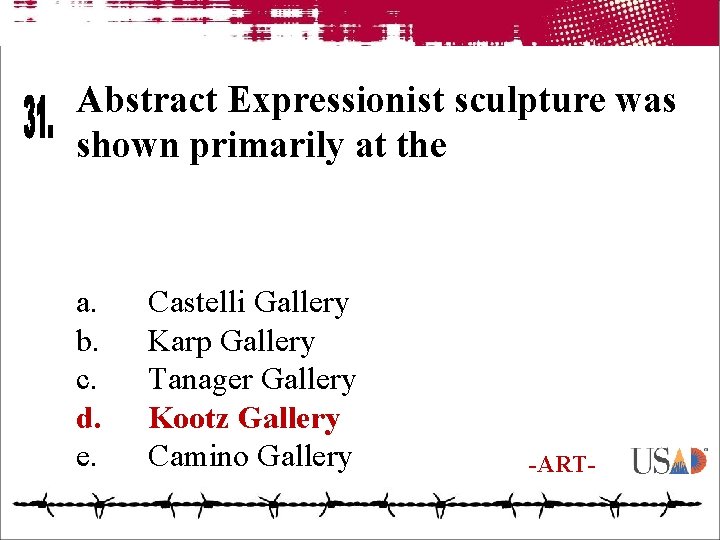 Abstract Expressionist sculpture was shown primarily at the a. b. c. d. e. Castelli