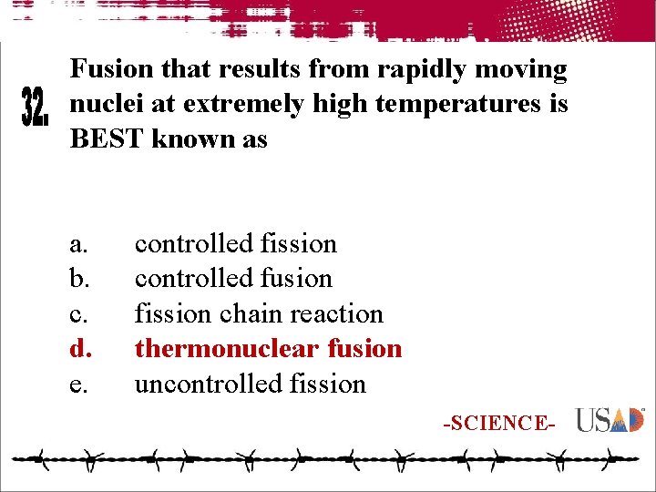 Fusion that results from rapidly moving nuclei at extremely high temperatures is BEST known