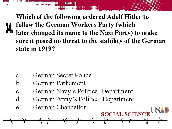 Which of the following ordered Adolf Hitler to follow the German Workers Party (which