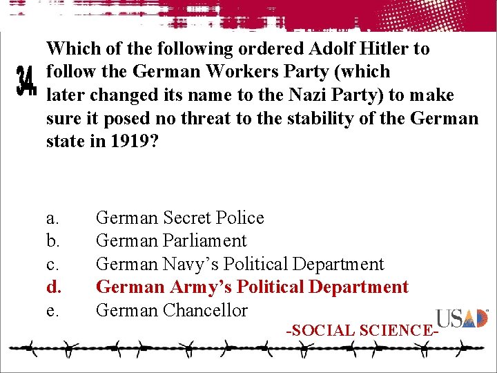 Which of the following ordered Adolf Hitler to follow the German Workers Party (which
