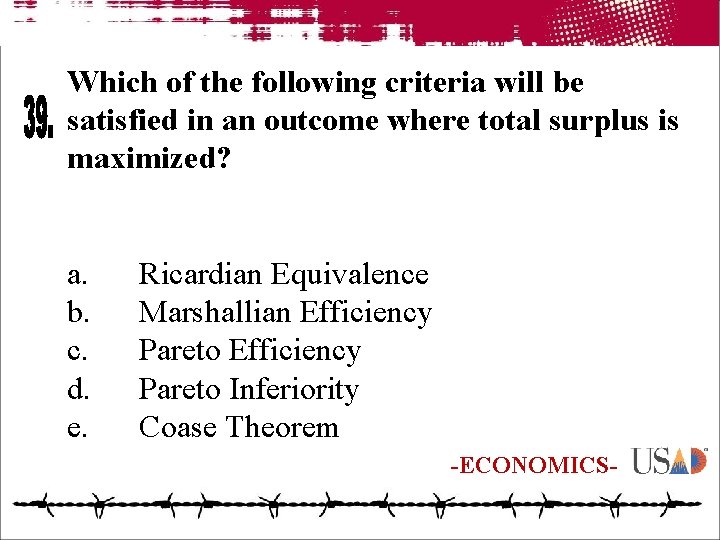 Which of the following criteria will be satisfied in an outcome where total surplus