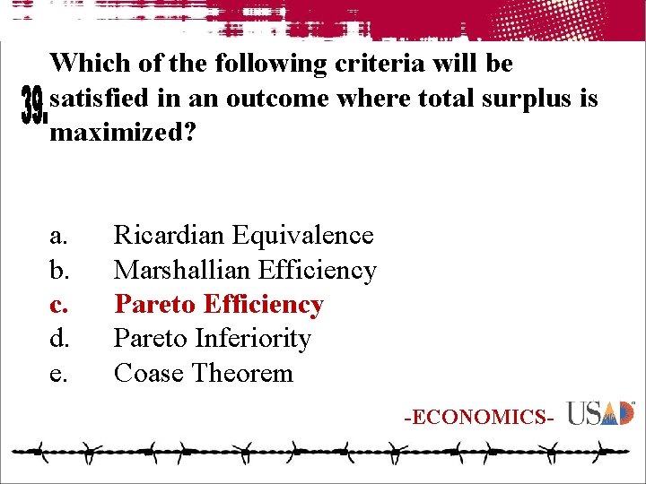 Which of the following criteria will be satisfied in an outcome where total surplus