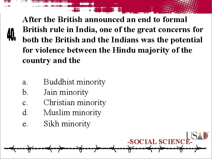 After the British announced an end to formal British rule in India, one of