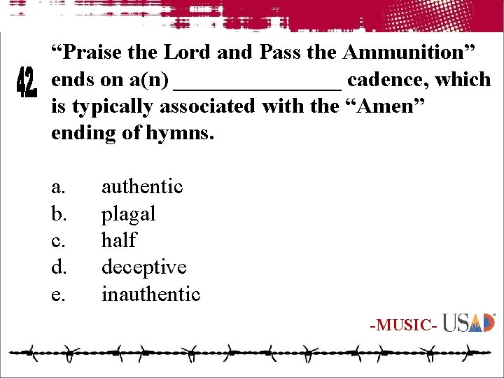 “Praise the Lord and Pass the Ammunition” ends on a(n) ________ cadence, which is