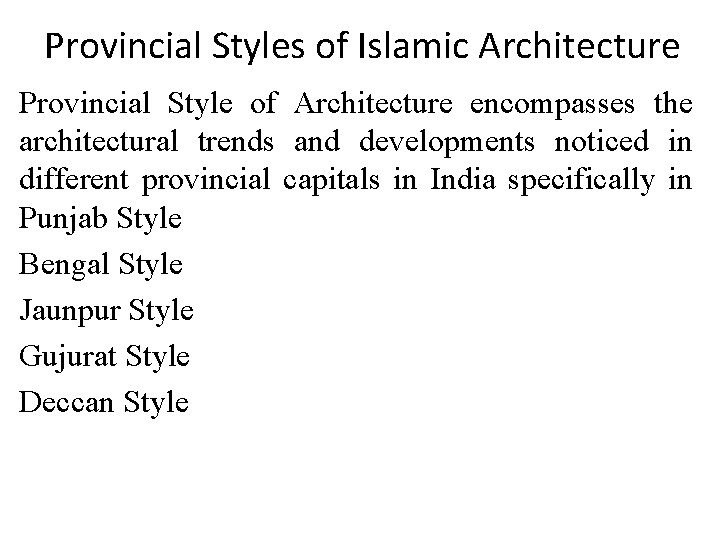 Provincial Styles of Islamic Architecture Provincial Style of Architecture encompasses the architectural trends and