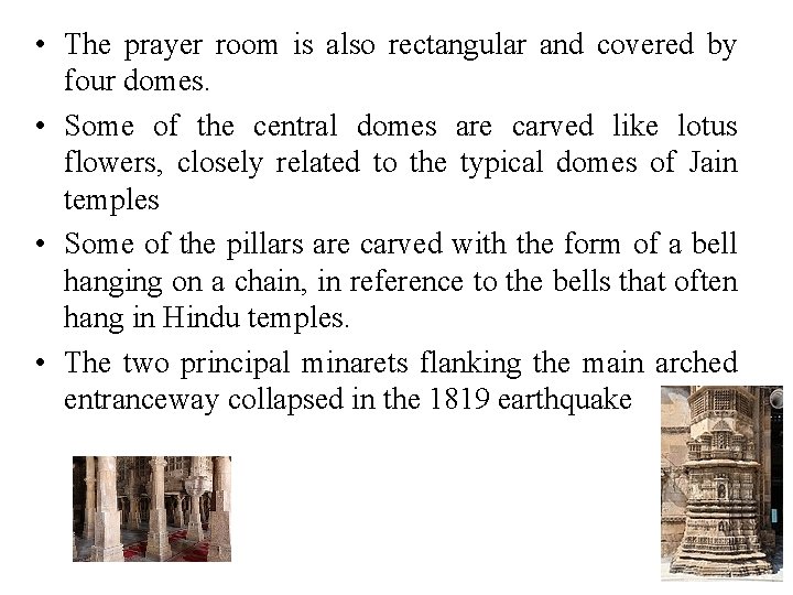  • The prayer room is also rectangular and covered by four domes. •