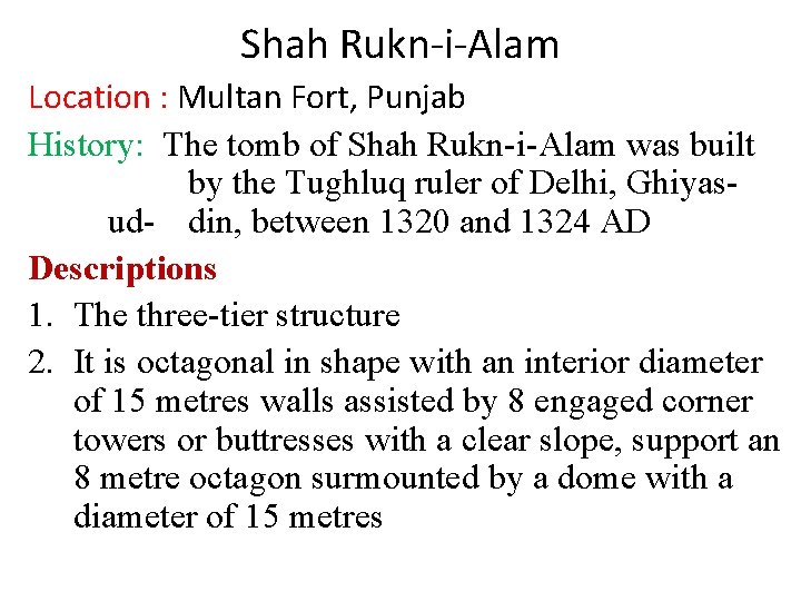 Shah Rukn-i-Alam Location : Multan Fort, Punjab History: The tomb of Shah Rukn-i-Alam was