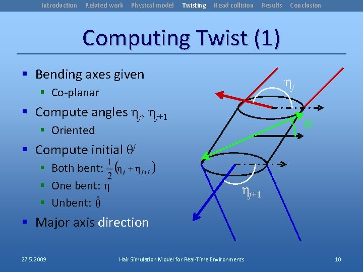 Introduction Related work Physical model Twisting Head collision Results Conclusion Computing Twist (1) §