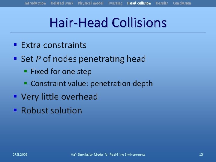 Introduction Related work Physical model Twisting Head collision Results Conclusion Hair-Head Collisions § Extra