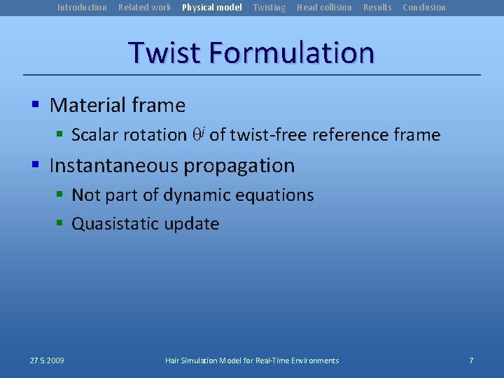 Introduction Related work Physical model Twisting Head collision Results Conclusion Twist Formulation § Material