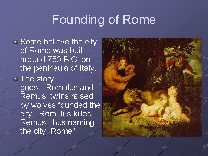 Founding of Rome Some believe the city of Rome was built around 750 B. Founding of Rome Some believe the city of Rome was built around 750 B.
