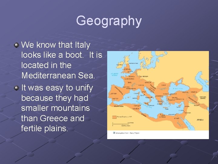 Geography We know that Italy looks like a boot. It is located in the Geography We know that Italy looks like a boot. It is located in the
