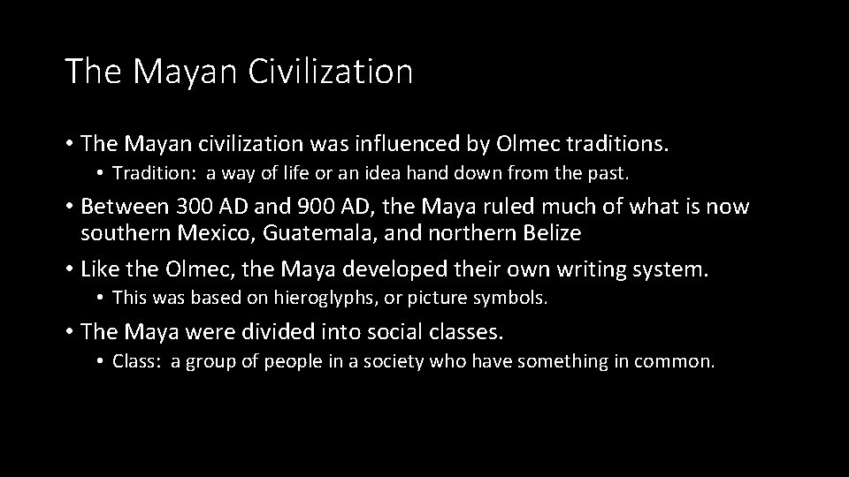 The Mayan Civilization • The Mayan civilization was influenced by Olmec traditions. • Tradition: