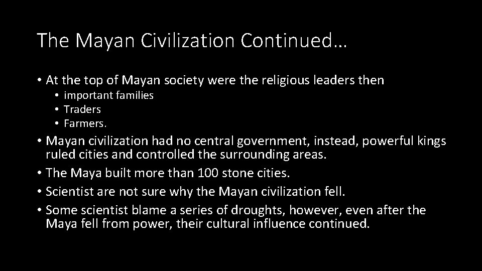 The Mayan Civilization Continued… • At the top of Mayan society were the religious