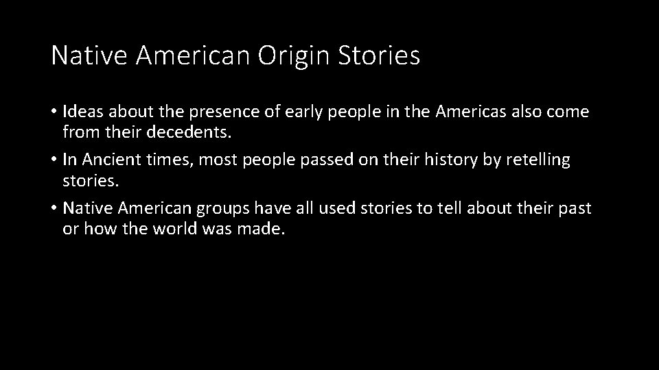 Native American Origin Stories • Ideas about the presence of early people in the