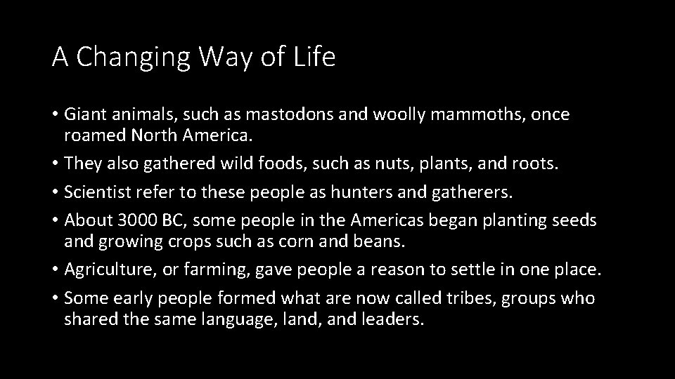 A Changing Way of Life • Giant animals, such as mastodons and woolly mammoths,