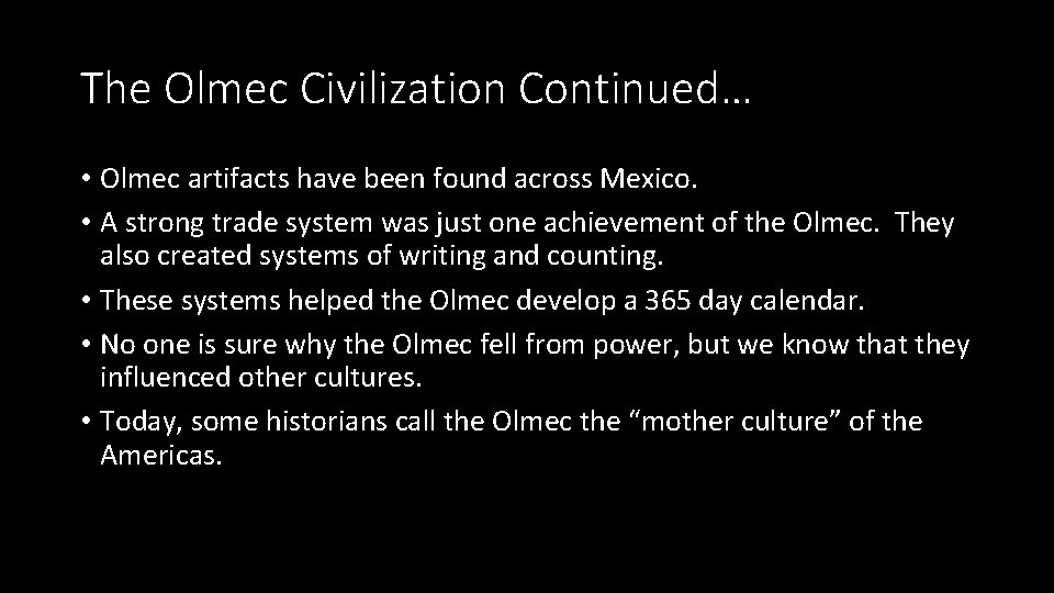 The Olmec Civilization Continued… • Olmec artifacts have been found across Mexico. • A