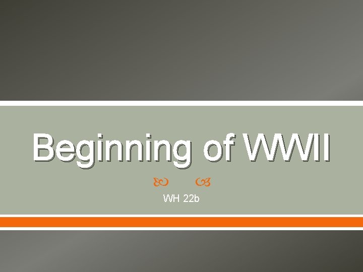 Beginning of WWII WH 22 b 