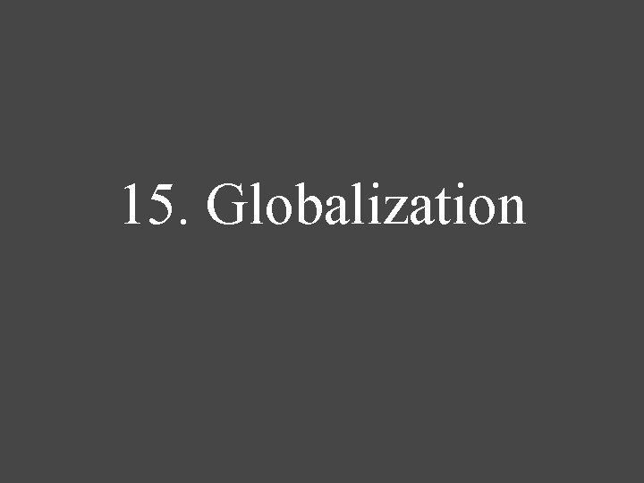 15. Globalization 
