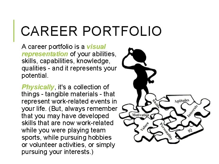 CAREER PORTFOLIO A career portfolio is a visual representation of your abilities, skills, capabilities,