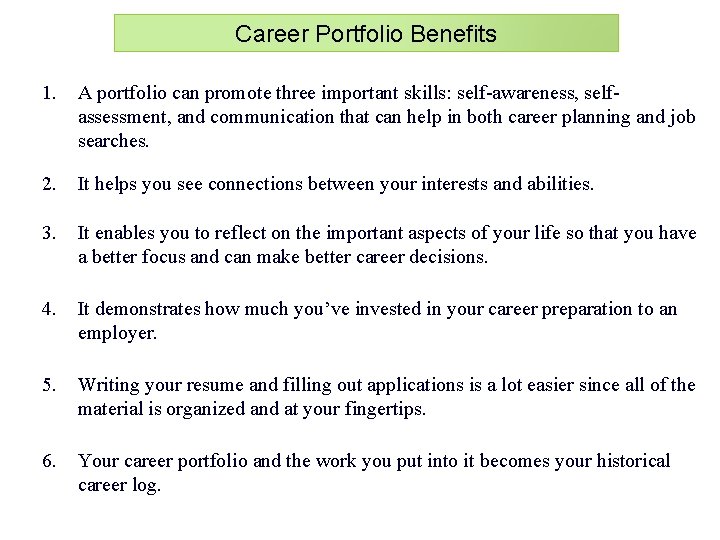 Career Portfolio Benefits 1. A portfolio can promote three important skills: self-awareness, selfassessment, and