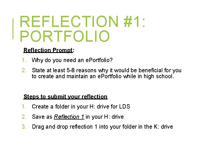 REFLECTION #1: PORTFOLIO Reflection Prompt: 1. Why do you need an e. Portfolio? 2.