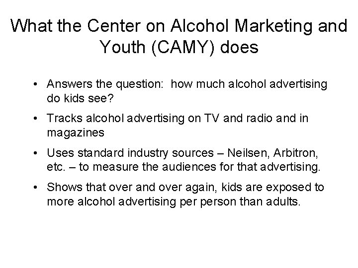 What the Center on Alcohol Marketing and Youth (CAMY) does • Answers the question: