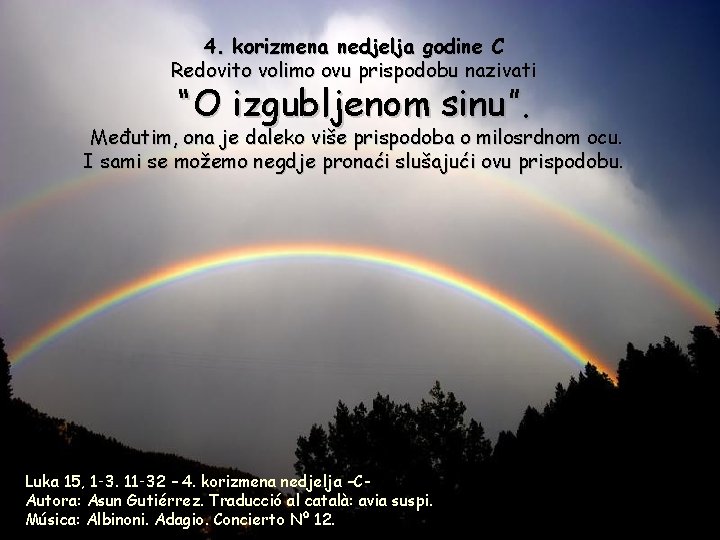 4. korizmena nedjelja godine C Redovito volimo ovu prispodobu nazivati “O izgubljenom sinu”. Međutim,