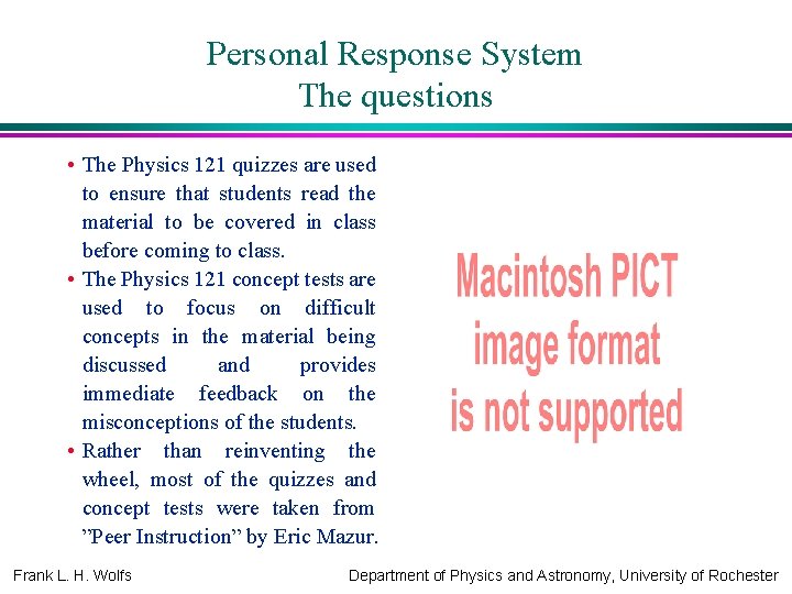 Personal Response System The questions • The Physics 121 quizzes are used to ensure