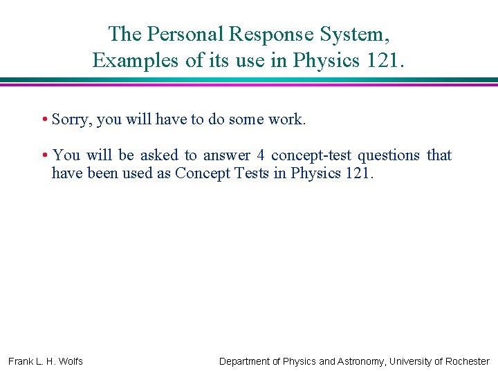 The Personal Response System, Examples of its use in Physics 121. • Sorry, you